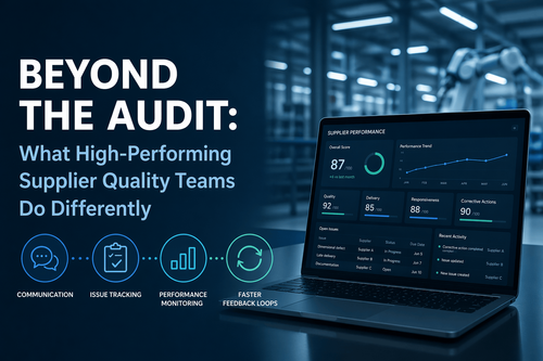 Beyond the Audit: What High-Performing Supplier Quality Teams Do Differently